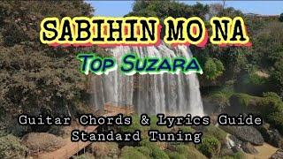 SABIHIN MO NA |Top Suzara Guitar Chords Lyrics Guide Play-Along Beginners