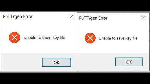 PUTTYgen Error Unable to open key file or PUTTYgen Error Unable to save key file - Can