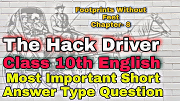 The Hack Driver Most Important Short Answer Type Question Footprints Without Feet ch- 8  class 10th