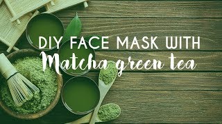 DIY Matcha Green Tea Face mask