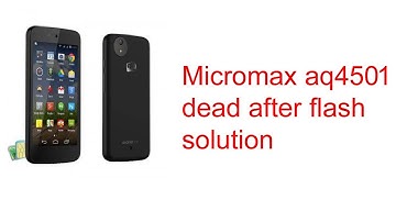 micromax aq4501 dead after flash solution