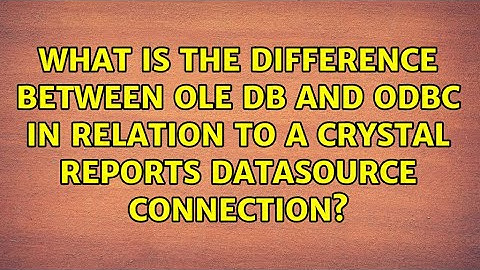 What is the difference between OLE DB and ODBC in relation to a Crystal Reports datasource...