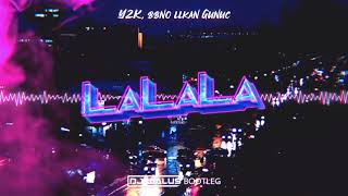 Y2K, bbno llkan Gunuc  - LaLaLa (WALUŚ Bootleg 2021)