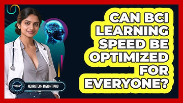 Can BCI Learning Speed Be Optimized For Everyone? - Neurotech Insight Pro