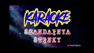 KARAOKE SEANDAINYA (STINKY)