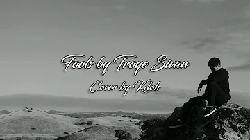 Fools (Troye Sivan) - Cover by Kdoh