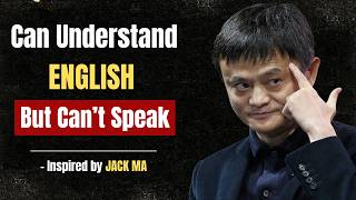 Understand English but Can’t Speak? Jack Ma’s Advice for Fluency