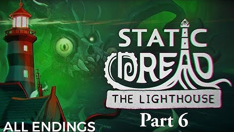 THE GREAT OLD ONE | Static Dread: The Lighthouse - Part 6 (ALL ENDINGS)