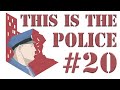 This Is the Police #20 ► ДАНТИСТ ВЕРНУЛСЯ ► 70-73 ДНИ