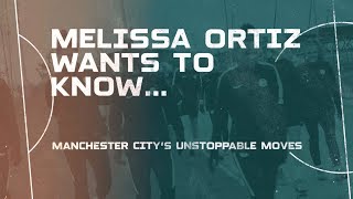 Manchester Citys Unstoppable Moves Melissa Ortiz Wants To Know