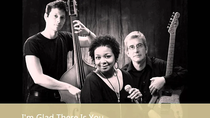 Kelli Campbell Trio, I'm glad there is you