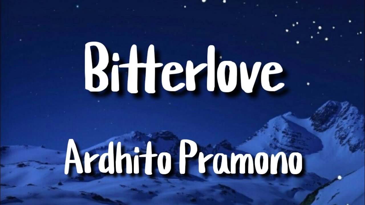 Bitterlove - Ardhito Pramono
