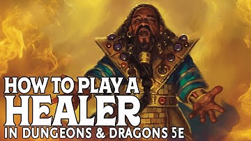 How to Play a Healer in Dungeons and Dragons 5e