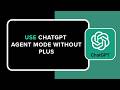 How to Use ChatGPT Agent Mode Without Plus