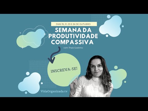 Convite: Semana da Produtividade Compassiva 19 a 26 de Outubro de 2020 - Convite: Semana da Produtividade Compassiva 19 a 26 de Outubro de 2020