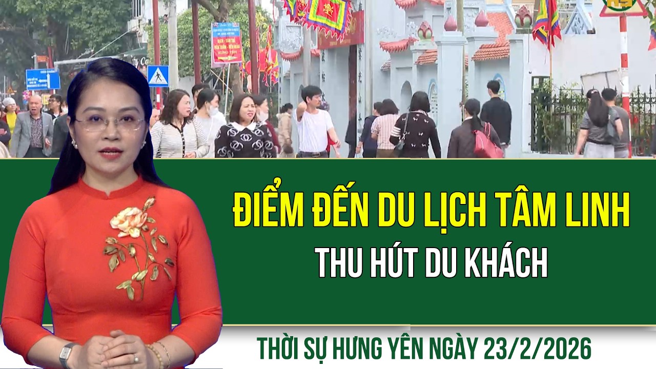 Thời sự Hưng Yên thứ Hai ngày 23/2/2026