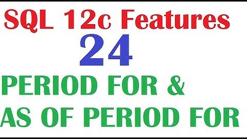 SQL 12c Tutorial 24 : SQL Temporal Validity PERIOD FOR Clause 12c Features