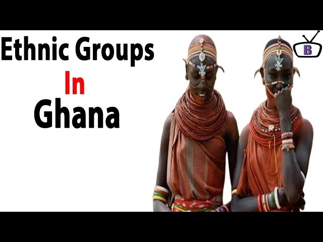 Major ethnic groups in Ghana and their peculiarities class=