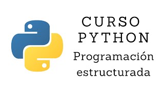 Curso de Python Básico - 4.1 Programación estructurada