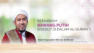 #5 Benarkah Bawang Putih Disebut di dalam Al-Quran?