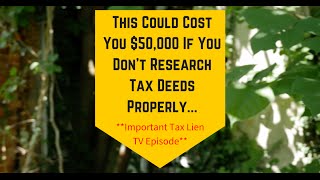 How to Avoid A $50,000 Tax Deed Purchase Mistake (TLTV Ep 22)