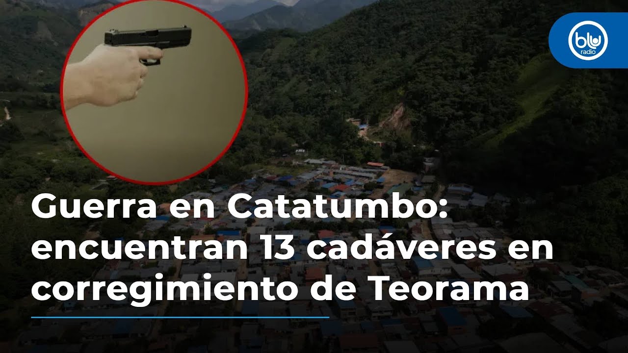Guerra en Catatumbo: encuentran 13 cadáveres en corregimiento de Teorama