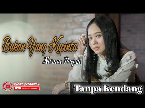 BUKAN YANG KUPINTA - Nurma Paejah || Cover tanpa kendang