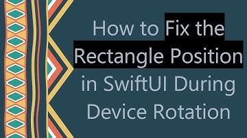How to Fix the Rectangle Position in SwiftUI During Device Rotation