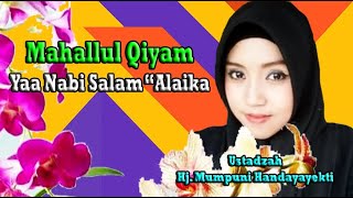Mahallul Qiyam Yaa Nabi Salam 'Alaika Oleh Ustadzah Hj. Mumpuni Handayayekti