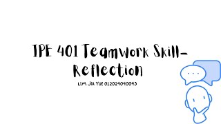 IPE 401 Teamwork Skill -Reflection Video