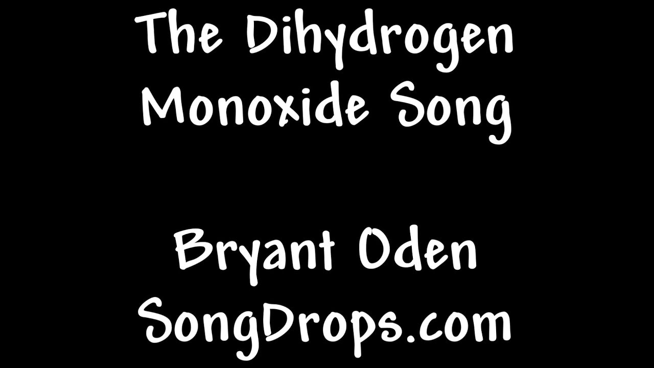 FUNNY SCIENCE SONG The Dihydrogen Monoxide Song