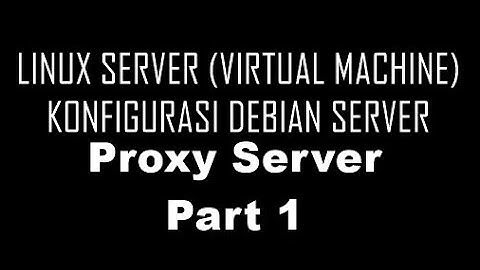 Konfigurasi Debian 8 Proxy Server