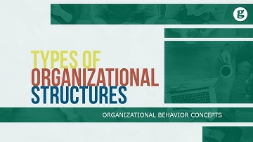 Types of Organizational Structures