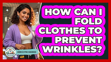 How Can I Fold Clothes To Prevent Wrinkles? - Homekeeping Handbook