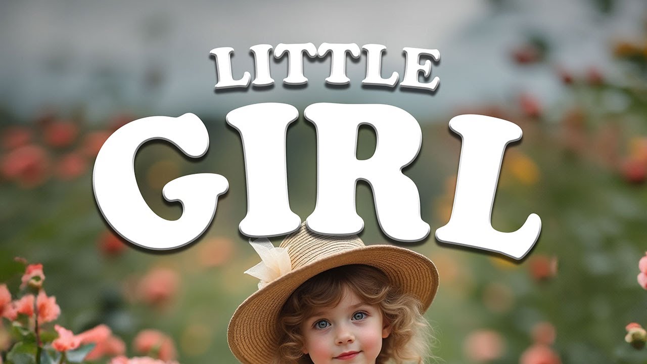 LITTLE GIRL | Nursery Rhyme - YouTube