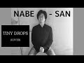NABE-SAN &ldquo;TINY DROPS (B'z COVER)&rdquo;