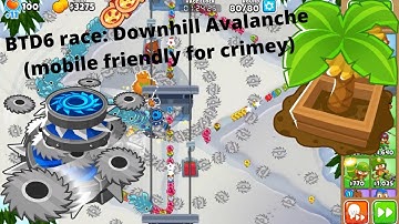 BTD6 race BTD6 race: Downhill Avalanche 2:49 (kinda mobile friendly)