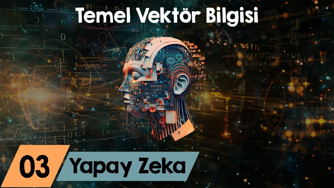 Sıfırdan Yapay Zeka Dersleri 3 - Temel Vektör Kavramları - YouTube