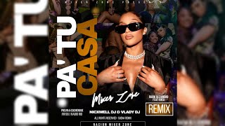 PA' TU CASA - Mixer Zone Nicxwell DJ & Vlady DJ - RAUW ALEJANDRO FEAT. KHEA