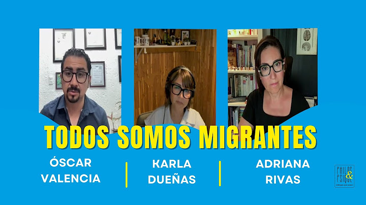 Todos somos migrantes. Reflexión sobre la migración con Karla Dueñas, Adriana Rivas y Óscar Valencia