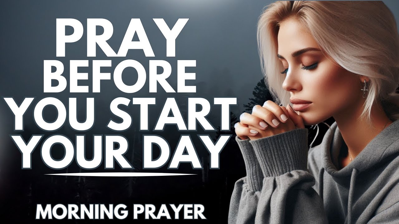 Always Pray First Before You Start Your Day | Morning Prayer - YouTube