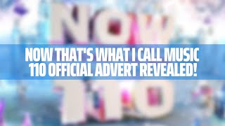 NOW That's What I Call Music 110  Advert Revealed!