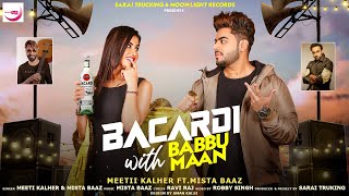 Bacardi with Babbu Maan (Official Video) II Meetii Kalher II Mista Baaz II Latest Punjabi song 2020