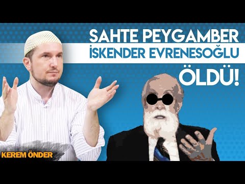 SAHTE PEYGAMBER İSKENDER EVRENESOĞLU ÖLDÜ! / Kerem Önder