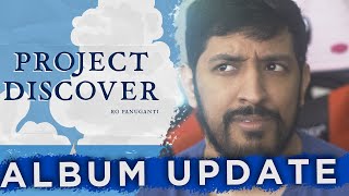 RO PANUGANTI - PROJECT DISCOVERY - Album Update #1