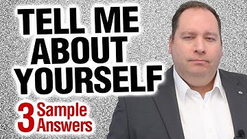 Tell Me About Yourself | 3 SAMPLE ANSWERS