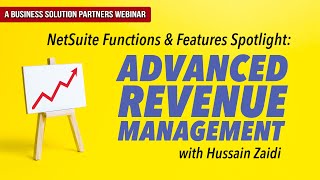 NetSuite Advanced Revenue Management (ARM)- NetSuite Features & Functions Spotlight w/ Hussain Zaidi