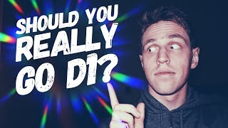 Should You REALLY Go D1? | D1 VS. D3