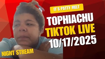 Tophiachu Tiktok Live 10/17/2025 Night Stream