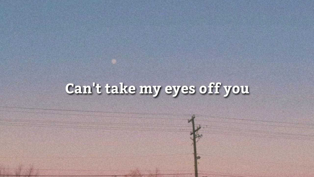 Can't take my eyes of you | Aesthetic Lyrics